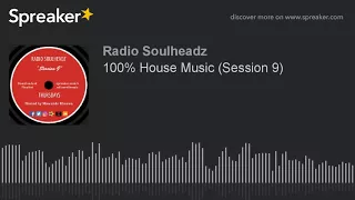 100% House Music (Session 9)