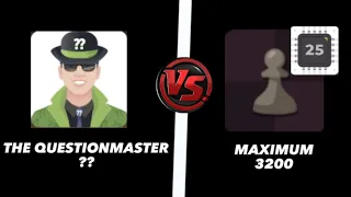 Chess.com The Questionmaster (??) bot vs. Chess.com Maximum level 25 bot ( 3200 )