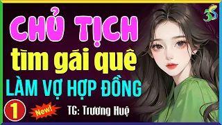 Chủ tịch mua vợ hợp đồng Tập 1- Đọc truyện đêm khuya Việt Nam