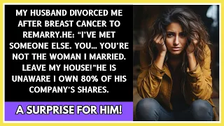 My Husband Divorced Me After Breast Cancer, He Doesn't Know I Hold 80% of His Company's Shares"