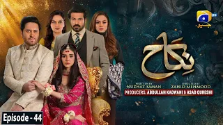 Nikah Episode 44 - [Eng Sub] - Haroon Shahid - Zainab Shabbir - 4th March 2023  - HAR PAL GEO