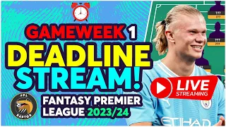 FPL GAMEWEEK 1 DEADLINE STREAM | MAN CITY EARLY TEAM NEWS! | Fantasy Premier League 2023/24