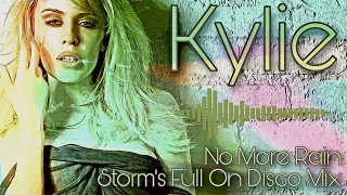 Kylie - No More Rain  ( Storms Full On Disco Mix )