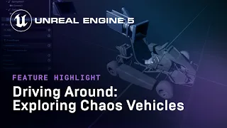 Driving Around: Exploring Chaos Vehicles | Feature Highlight | State of Unreal 2022