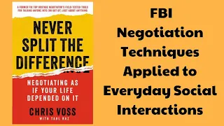 FBI Negotiation Techniques to Make Friends and Get Dates. (Never Split the Difference by Chris Voss)