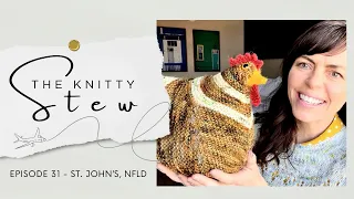 The Knitty Stew back in St. John's - EPISODE 31 - Seals, Chickens, Mushrooms, Mussels & GIFTAWAY!