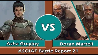ASOIAF Battle Report 21 - Asha Greyjoy vs. Doran Martell