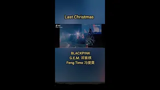 Last Christmas: BLACKPINK, G.E.M.邓紫棋, Feng Timo 冯提莫