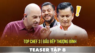 Top Chef Mùa 3 Tập 8 Teaser | Bắt cặp chọn đồng đội ai ngờ giám khảo quay xe