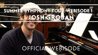 Josh Groban - Summer Symphony Tour Webisode 1 [Extras]