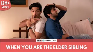 FilterCopy | When You Are The Elder Sibling | Ft. Ayush Mehra and Arnav Bhasin