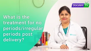 What is the Treatment for No Periods/Irregular periods of Post Delivery? #AsktheDoctor