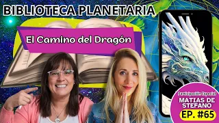 Biblioteca Planetaria (65) 📚✨- EL CAMINO DEL DRAGON con MATIAS DE STEFANO || Naty Faviano