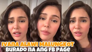 IVANA ALAWI MALUNGKOT AT EMOTIONAL NA IBINAHAGI ANG PAGKAWALA NG KANYANG FACEBOOK PAGE