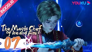 INDOSUB【Koki Es dan Api yang Ajaib (The Magical Chef of Ice and Fire)】EP07 | 冰火魔厨 | YOUKU ANIMATION