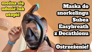 Maska do snorkelingu Subea Easybreath 900 z Decathlonu - można się udusić / utopić ⚠️ OSTRZEŻENIE