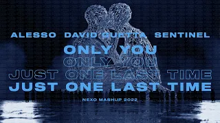 Alesso & Sentinel X David Guetta - Only You X Just One Last Time (Nexo Mashup 2022)