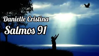 Danielle Cristina - Salmos 91 (música fidelidade)