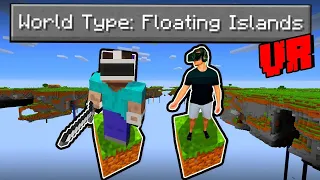 Minecraft VR but its a FLOATING ISLANDS ONLY world and Here's What Happened