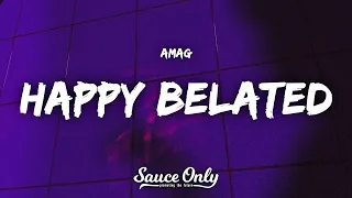 AMAG - Happy Belated (Lyrics)