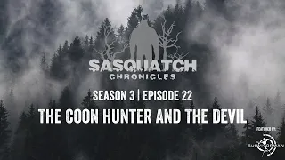 Sasquatch Chronicles ft. by Les Stroud | Season 3 | Episode 22 | The Coon Hunter And The Devil