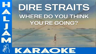 Dire Straits - Where Do You Think You're Going? (karaoke)