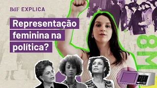 Representação feminina política na política? O BdF Explica