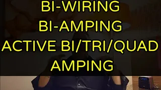 BI-WIRING, BI-AMPING & ACTIVE BI-AMPING