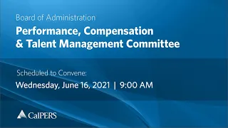 CalPERS Board Meeting | Wednesday, June 16, 2021