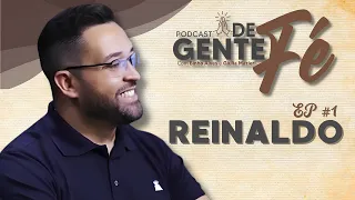 GENTE DE FÉ #1 - REINALDO