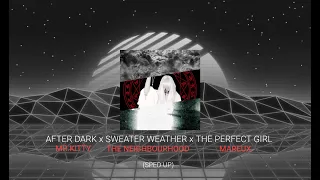 After Dark x Sweater Weather x The Perfect Girl Mashup (Sped Up)