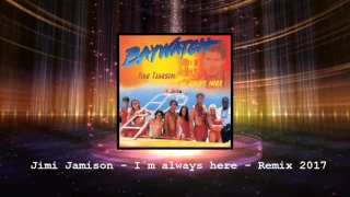 Jimi Jamison - I´m always here - Baywatch - Remix 2017