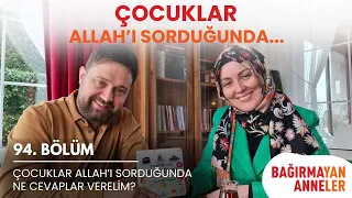 Çocuklar Allah'ı Sorduğunda... #bağırmayananneler