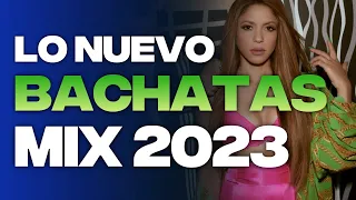 MIX DE BACHATA 2023 💕 LO MAS NUEVO 2023 💕 LO MAS SONADO 2023 💕