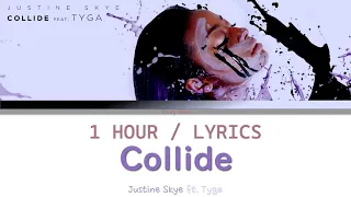 Justine Skye feat. Tyga | Collide [1 Hour Loop] With Lyrics