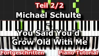 Michael Schulte - You Said You'd Grow Old With Me | Piano Tutorial | German | Teil 2/2