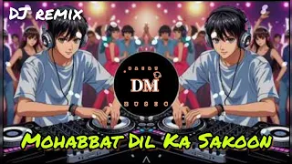 Mohabbat Dil Ka Sakoon Dj Remix | Bollywood Hindi Song MIX | MOHABBAT HINDI  Dj  Remix 2024 NEW (DM)