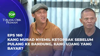 JANJI BANGET! KANG UJANG AKAN BALIK KE JAKARTA NGAMANIN KOMPLEK? - TUKANG OJEK PREMAN EPS 160