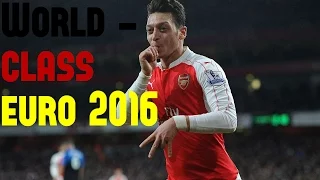 Mesut Ozil - Worldclass - Ready For Euro 2016 - Skills & Goals 2016 | HD