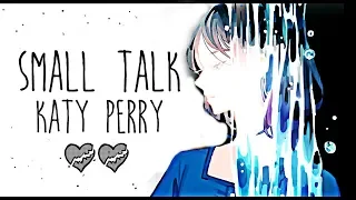 Nightcore → Small Talk ♪ (Katy Perry) LYRICS ✔︎