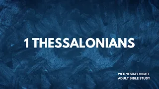 Wednesday Night Adult Bible Study | 1 Thessalonians