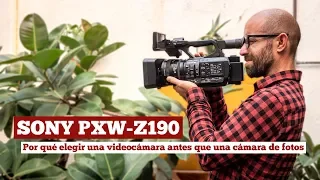 Sony PXW-Z190: ¿Por qué elegir una videocámara antes que una cámara de fotos?