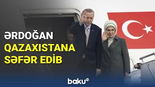 Ərdoğan Qazaxıstana səfər edib - BAKU TV