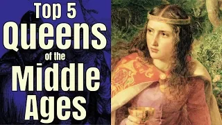 Top 5 Queens of the Middle Ages