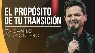El Propósito De Tu Transición - Danilo Montero | Prédicas Cristianas 2018