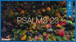 Psalms 23 [[ORIGINAL]] Scripture Songs | The Lord Is My Shepherd | Sabrina Hew