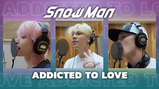 Snow Man「ADDICTED TO LOVE」(岩本照 /ラウール / 佐久間大介) Rec Ver.