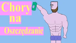 Chory na  oszczędzanie