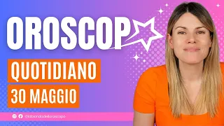 Oroscopo del 30 Maggio