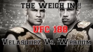 THE WEIGH IN !! UFC 188 Velasquez vs. Werdum